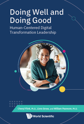 Doing Well and Doing Good: Human-Centered Digital Transformation Leadership - Flink, Cheryl, and Gross, Liora, and Pasmore, William