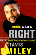 Doing What's Right: How to Fight for What You Believe-And Make a Difference - Smiley, Tavis