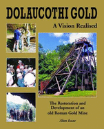 Dolaucothi Gold: A Vision Realised - Isaac, Alun, and Annels, Alwyn (Read by)