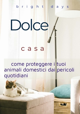 Dolce casa: come proteggere i tuoi animali domestici dai pericoli quotidiani - Days, Bright