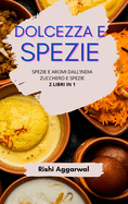 Dolcezza e spezie: spezie e aromi dall'India + zucchero e spezie - 2 libri in 1