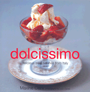 Dolcissimo: Delicious Sweet Things from Italy
