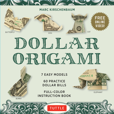 Dollar Origami Kit: 7 Easy Models, 60 Practice "Dollar Bills," A Full-Color Instruction Book & Online Video Lessons - Kirschenbaum, Marc