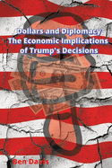 Dollars and Diplomacy - The Economic Implications of Trump's Decisions