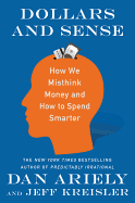 Dollars and Sense: How We Misthink Money and How to Spend Smarter