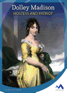 Dolley Madison: Hostess and Patriot