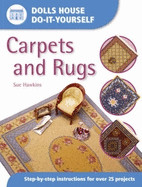Dolls House DIY Carpets and Rugs: Step by Step Instructions for over 25 projects