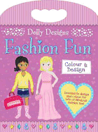 Dolly Designs Fashion Fun: Colouring & Activity