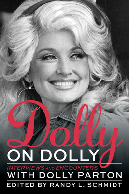 Dolly on Dolly: Interviews and Encounters with Dolly Parton Volume 12 - Schmidt, Randy L (Editor)