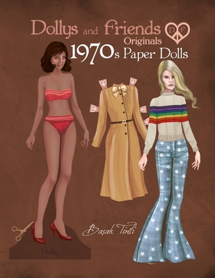 Dollys and Friends Originals 1970s Paper Dolls: Seventies Vintage Fashion Dress Up Paper Doll Collection - Friends, Dollys and