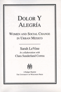 Dolor y Alegria: Women and Social Change in Urban Mexico