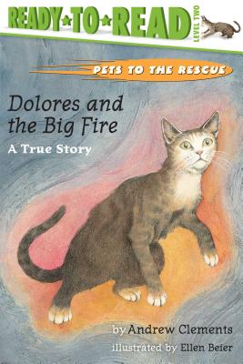 Dolores and the Big Fire: Dolores and the Big Fire (Ready-to-Read Level 1) - Clements, Andrew