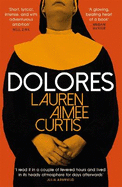 Dolores: From one of Granta's Best of Young British Novelists