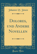 Dolores, Und Andere Novellen (Classic Reprint)