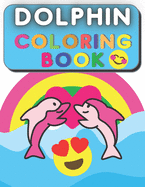 Dolphin Coloring Book: For Kids 5-10 - Cute Water Animals - Sea, Ocean - Nature - Fun Coloring