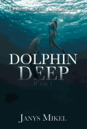 Dolphin Dome Chronicles: Dolphin Deep Book 1