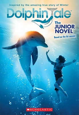 Dolphin Tale: The Junior Novel - Janszen, Karen (Screenwriter), and Dromi, Noam (Screenwriter), and Reyes, Gabrielle (Adapted by)