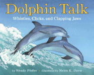 Dolphin Talk: Whistles, Clicks, and Clapping Jaws - Pfeffer, Wendy