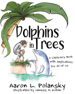 Dolphins in Trees: A Children's Book with Implications for All of Us