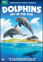 Dolphins: Spy in the Pod - John Downer
