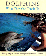 Dolphins: What They Can Teach Us - Cerullo, Mary M, and Rotman, Jeffrey L (Photographer)