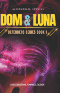 Dom and Luna: Defenders Series Book 1