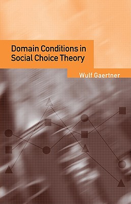 Domain Conditions in Social Choice Theory - Gaertner, Wulf, Professor