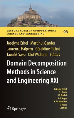 Domain Decomposition Methods in Science and Engineering XXI - Erhel, Jocelyne (Editor), and Gander, Martin J (Editor), and Halpern, Laurence (Editor)