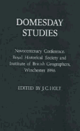 Domesday Studies: Papers Read at the Novocentenary Conference of the Royal Historical Society and the Institute of British Geographers, Winchester, 1986