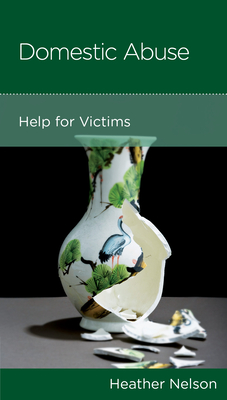 Domestic Abuse: Help for Victims - Nelson, Heather