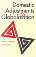 Domestic Adjustments to Globalization - Soesastro, Hadi (Editor), and Morrison, Charles E (Editor)