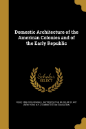 Domestic Architecture of the American Colonies and of the Early Republic