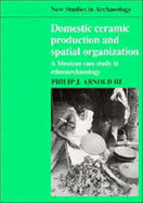 Domestic Ceramic Production and Spatial Organization: A Mexican Case Study in Ethnoarchaeology