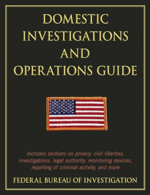 Domestic Investigations and Operations Guide - The Federal Bureau of Investigation