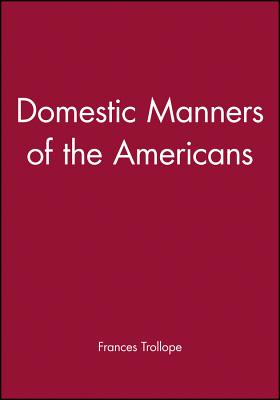 Domestic Manners of the Americans - Trollope, Frances