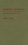 Domestic Marijuana: A Neglected Industry