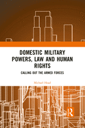 Domestic Military Powers, Law and Human Rights: Calling Out the Armed Forces