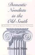 Domestic Novelists in the Old South: Defenders of Southern Culture