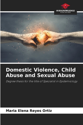 Domestic Violence, Child Abuse and Sexual Abuse - Reyes Ortiz, Maria Elena