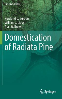 Domestication of Radiata Pine - Burdon, Rowland, and Libby, William, and Brown, Alan, MD, MPH