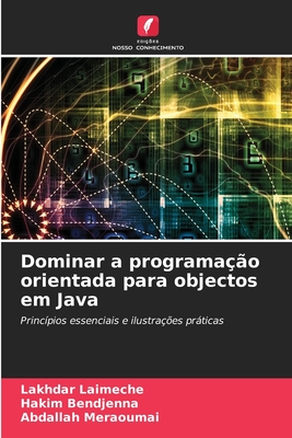 Dominar a programa??o orientada para objectos em Java - Laimeche, Lakhdar, and Bendjenna, Hakim, and Meraoumai, Abdallah