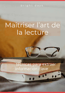 Dominar el arte de la lectura: t?cnicas para extraer informaci?n clave