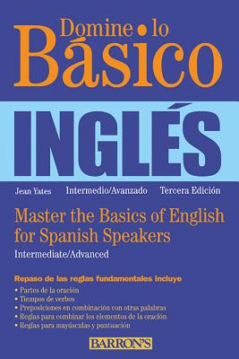 Domine Lo Basico: Ingles: Master the Basics of English for Spanish Speakers (Spanish Edition) - Yates, Jean