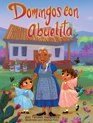 Domingos con Abuelita - Verduzco, Teresa, and Felix, Gloria