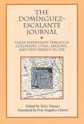 Dominguez Escalante Journal: Their Expedition Through Colorado Utah AZ & N Mex 1776 - Warner, Ted J