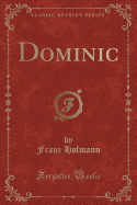 Dominic (Classic Reprint)