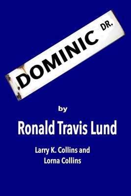 Dominic Drive - Collins, Lorna, and Collins, Larry K, and Lund, Ronald Travis