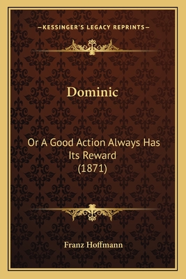 Dominic: Or a Good Action Always Has Its Reward (1871) - Hoffmann, Franz