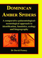 Dominican Amber Spiders: A Comparative Palaeontological-neontological Approach to Identification, Faunistics, Ecology and Biogeography - Penney, David