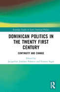 Dominican Politics in the Twenty First Century: Continuity and Change